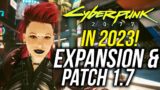 What to Expect From Cyberpunk 2077 in 2023! Patch 1.7 & Phantom Liberty!