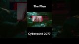 CyberPunk 2077 | The Plan