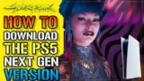 Cyberpunk 2077: How To Download The PS5 Next Gen Version Of The Game