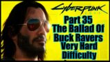 Cyberpunk 2077 Very Hard Difficulty No Commentary – Part 35 The Ballad Of Buck Ravers
