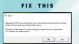 How to Fix Cyberpunk 2077 encountered an error caused by a corrupted and will now be forced to close