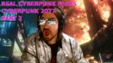 REAL CYBERPUNK 2023 PLAYS CYBERPUNK 2077 PART 2