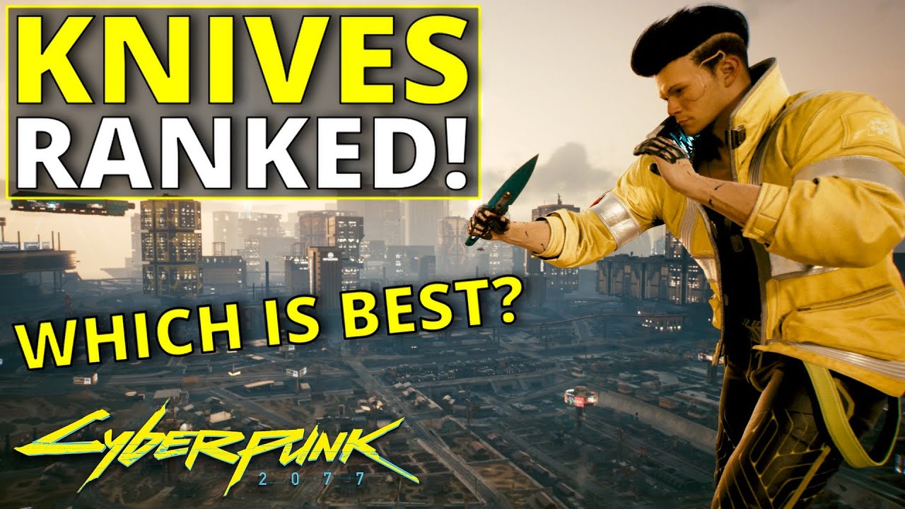 All Knives Ranked Worst to Best in Cyberpunk 2077 Cyberpunk 2077 videos