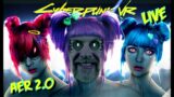 CYBERPUNK 2077 VR! Now with AER 2.0! // LIVE