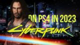 Cyberpunk 2077 on ps4 in 2023 is much better but…