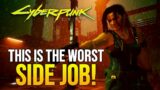 These Are The 5 WORST Side Jobs in Cyberpunk 2077…