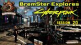 BremSter Plays Cyberpunk 2077 – Session 20