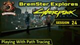 Cyberpunk 2077 – BremSter Plays – Session 24 (with Ray Tracing Overdrive)