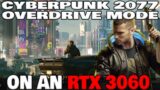 Cyberpunk 2077 Overdrive Mode Running on an RTX 3060 / Is it playable?
