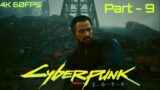 Cyberpunk 2077 PC Gameplay Walkthrough | Part – 9 Playing For You | 4K 60fps