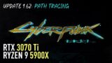 Cyberpunk 2077: Path Tracing – RTX 3070 Ti | Ryzen 9 5900X | Update 1.62
