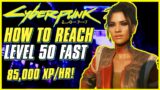 HOW TO REACH LEVEL 50 FAST! (85,000XP/HR) | Cyberpunk 2077 Tips & Tricks | Leveling Guide