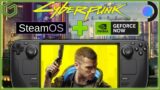 Steam Deck – Cyberpunk 2077 – Local and Cloud – This is why I LOVE GeForce NOW!!
