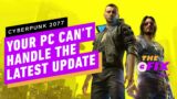Your PC Can't Handle Cyberpunk 2077's Latest Update – IGN Daily Fix