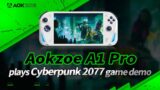 Aokzoe A1 Pro plays Cyberpunk 2077 game demo