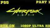 CYBERPUNK 2077 RTX ON PART 1 PS5 GAMEPLAY