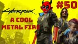 Cyberpunk 2077 A COOL METAL FIRE #50