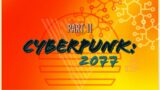 Cyberpunk 2077 Soup'd up Gameplay Pt. 11