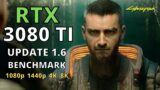 RTX 3080 TI CYBERPUNK 2077 UPDATE PATCH 1.6 BENCHMARK | 1080p 1440p 4K 8K