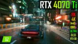 RTX 4070 Ti – Cyberpunk 2077 with RT Overdrive!
