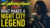 What Makes a Night City Legend | Cyberpunk 2077