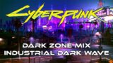 You Just Entered A Hostile Zone | Industrial Dark Wave  | CYBERPUNK 2077 | CHILLOUT, STUDY, RELAX |
