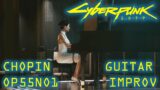 Cyberpunk 2077 Guitar Improvisation – Chopin Nocturne Op. 55 No. 1 – Hanako