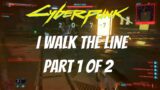 Cyberpunk 2077 – I Walk The Line Part 1 Of 2