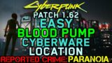 Cyberpunk 2077 – Patch 1.62 – Easy Blood Pump Cyberware Location – Reported Crime: Paranoia