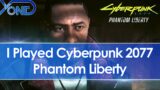 I Played Cyberpunk 2077 Phantom Liberty
