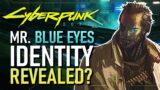 Mr. Blue Eyes Identity Revealed? | Cyberpunk 2077 Theory