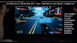 Steam Deck Cyberpunk 2077 Ray Tracing Ultra Preset Gameplay The Gaming Project Cloud Browser Version