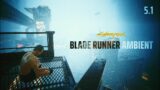 Blade Runner Ambient: 5.1 4K Cyberpunk 2077 Music & Ambience For Focus & Relaxation