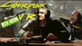 Cyberpunk 2077 VR -RTX 4090- I9 13900KF- Quest PRO