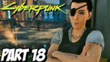CYBERPUNK 2077 Walkthrough Gameplay Part 18 (PC)