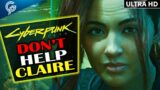 DON'T HELP CLAIRE and Here's Why | Cyberpunk 2077
