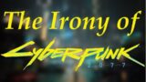 The Irony of Cyberpunk 2077: How it failed as an RPG (and How to Fix It) [Feat: Giggles]