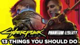 13 Things To Do In Cyberpunk 2077 So That You Are Ready For Phantom Liberty