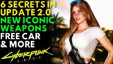 6 SECRETS In the 2.0 Update  – Cyberpunk 2077 – New Iconic Weapons, Free Car & More