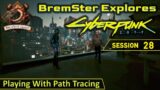 Cyberpunk 2077 – Session 28 – BremSter Plays (with Ray Tracing Overdrive)
