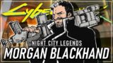 The Legend of Morgan Blackhand | Cyberpunk 2077 Lore
