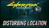 The Most Disturbing Location in Cyberpunk 2077