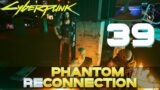 [39] Phantom Reconnection (Let's Play Cyberpunk 2077 (2.0) w/ GaLm)