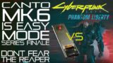 Canto MK6 is Depressingly Easy – Series Finale – Dont Fear the Reaper – Cyberpunk 2077