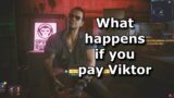 Cyberpunk 2077 – What happens if you pay Viktor