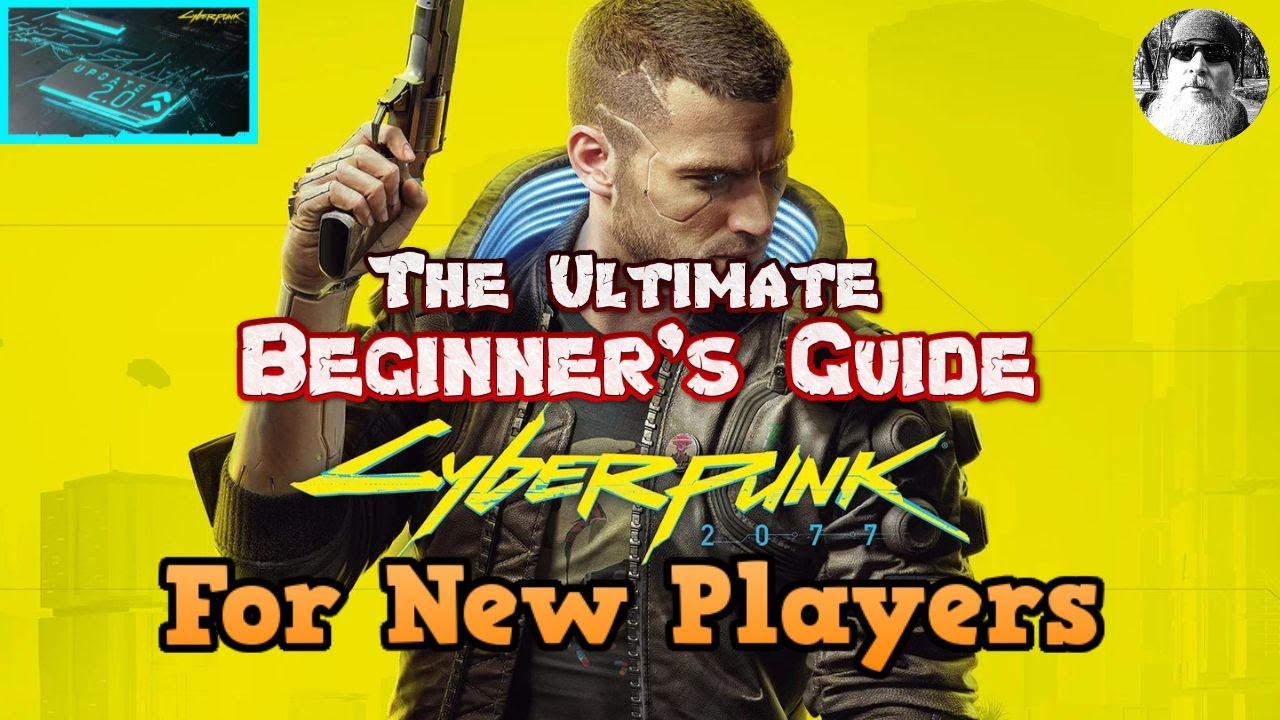 The Ultimate Beginner's Guide to Cyberpunk 2077 2.0 for New Players ...