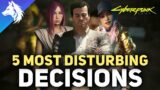 Top 5 Most DISTURBING Decisions In Cyberpunk 2077