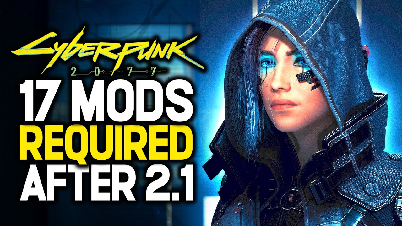 17 Mods Required When Modding Cyberpunk 2077 After Patch 2 1 17 Mods Required When Modding Cyberpunk 2077 After Patch 2 1