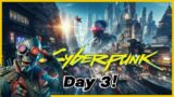 Cyberpunk 2077: Day 3, First Playthrough