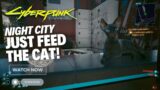 Cyberpunk 2077 Just Feed The Cat!